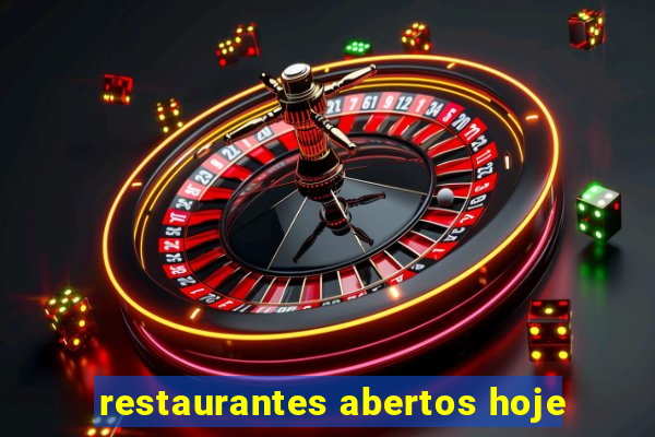 restaurantes abertos hoje